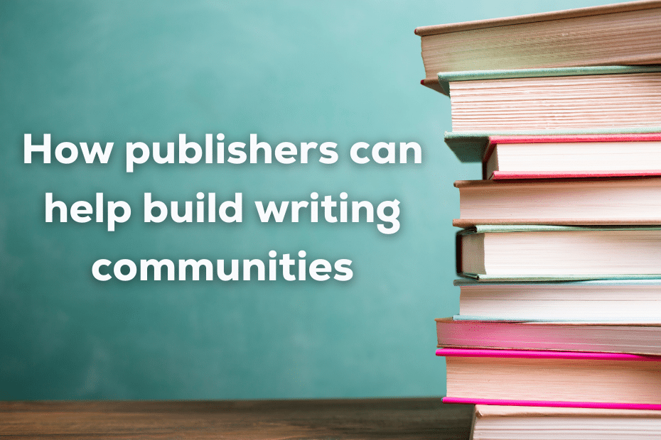 How Publishers Can Help Build Writing Communities 1