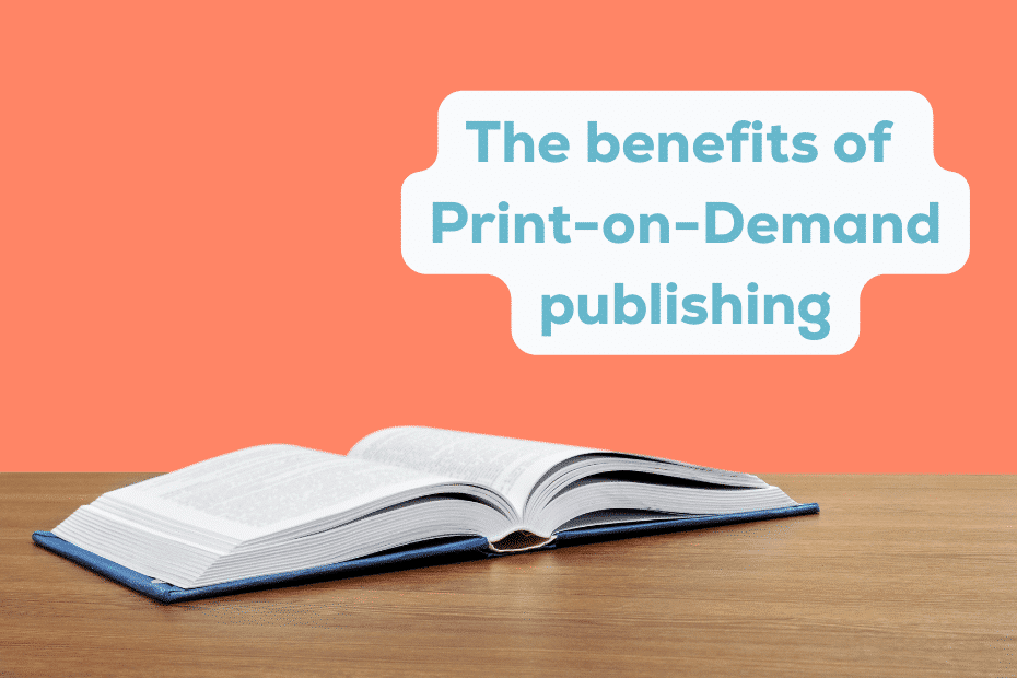 The Benefits of Print on Demand Publishing 1