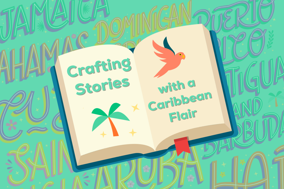 typography of various Caribbean settings in the background, with a graphic of a book open to text that says "crafting stories with a caribbean flair"