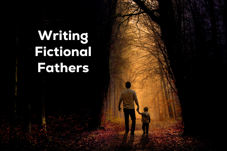 an image of a father and son holding hands in the woods under the text "writing fictional fathers"