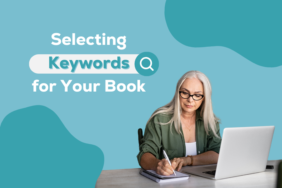 A woman writing in a notebook in front of a laptop alongside text saying "Selecting Keywords for Your Book"