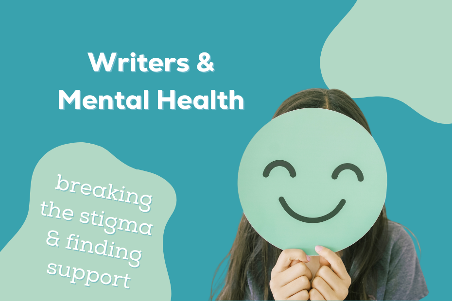 a woman holding a smiley face mask in front of her face alongside the text "writers & mental health: breaking the stigma & finding support"