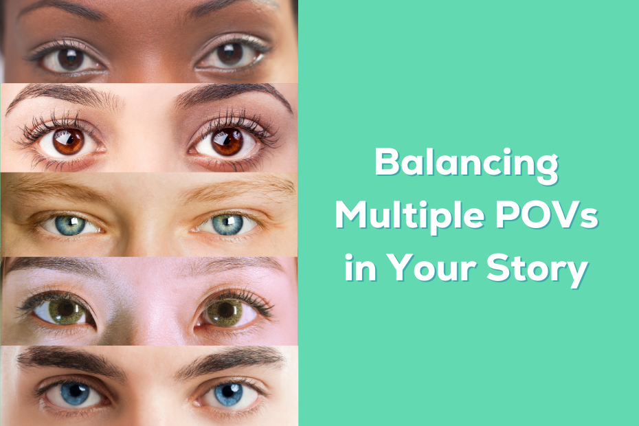 images of different people's eyes alongside text saying "balancing multiple povs"