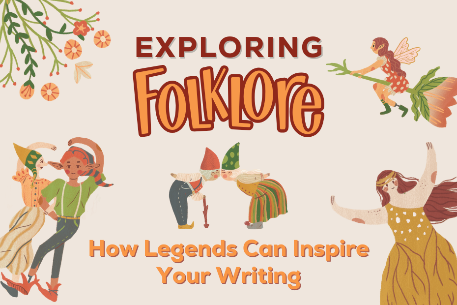 clipart illustrations of fairies, gnomes, goddesses next to the text "exploring folklore stories: how legends can inspire your writing"