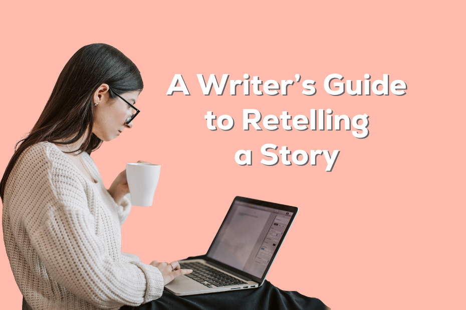 a woman wearing glasses and holding a cup of coffee and reading off a laptop next to the text "a writer's guide to retelling a story"