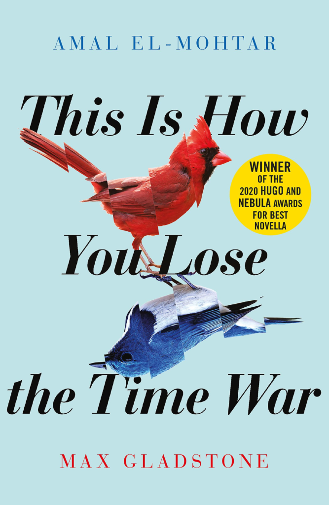 writing a novella reading recommendations this is how you lose the time war by amal el-mohtar and max gladstone