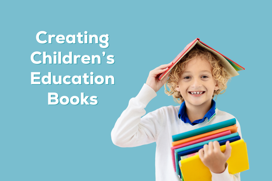 Image of a young boy with an open book on his head and holding a stack of books in his arm next to the text "creating children's education books"