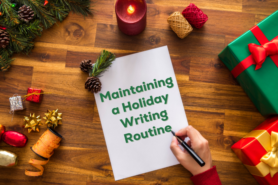 Image of Christmas presents, wrapping materials, a candle, and a christmas tree scattered around a hardwood floor with the text "Maintaining a Holiday Writing Routine"