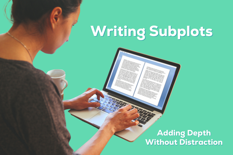 an image of a person writing on a laptop with the screen showing blocks of text next to the text "writing subplots"
