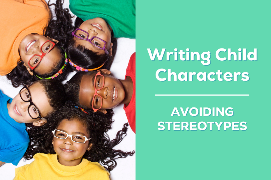 An image of five children in glasses laying with their heads together next to the text "Writing Child Characters while avoiding stereotypes"