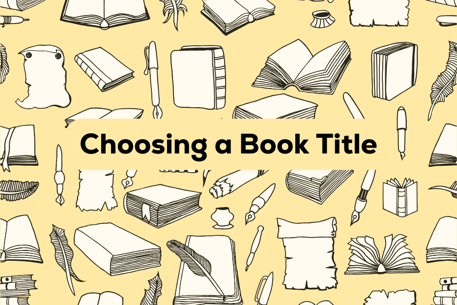 A patterned background of illustrated books, pens, and journals with the title text "Choosing a Book Title"
