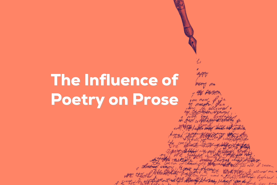 an image of a calligraphy pen writing a mountain of words alongside the text "The Influence of Poetry on Prose"